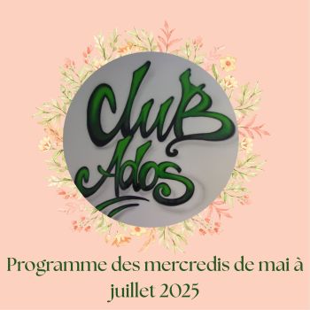 Club ados, mercredis mai-juillet 2025.