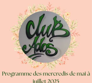 Club ados, mercredis mai-juillet 2025.